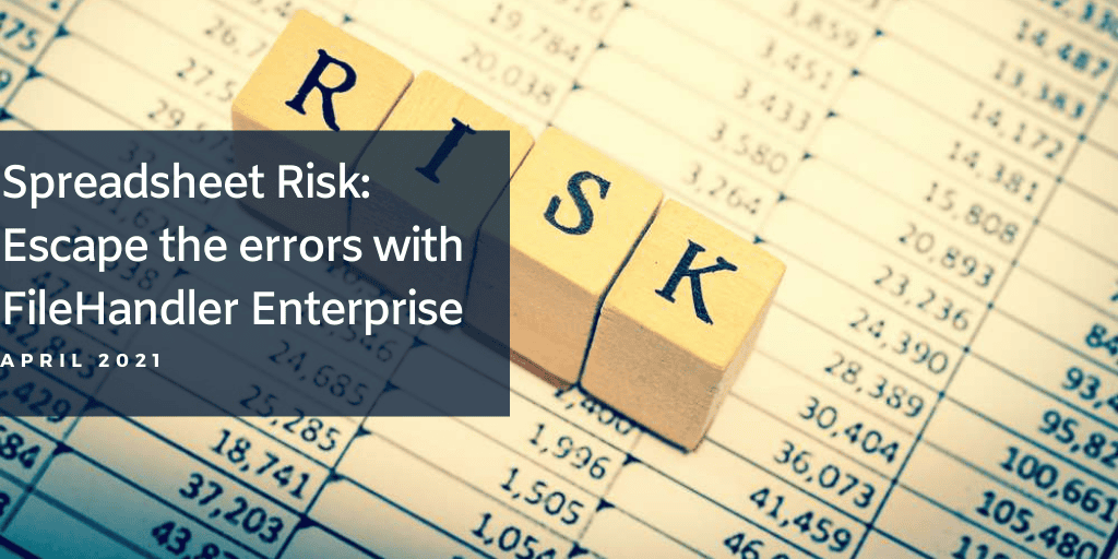 Spreadsheet Risk: Escape the errors with FileHandler Enterprise