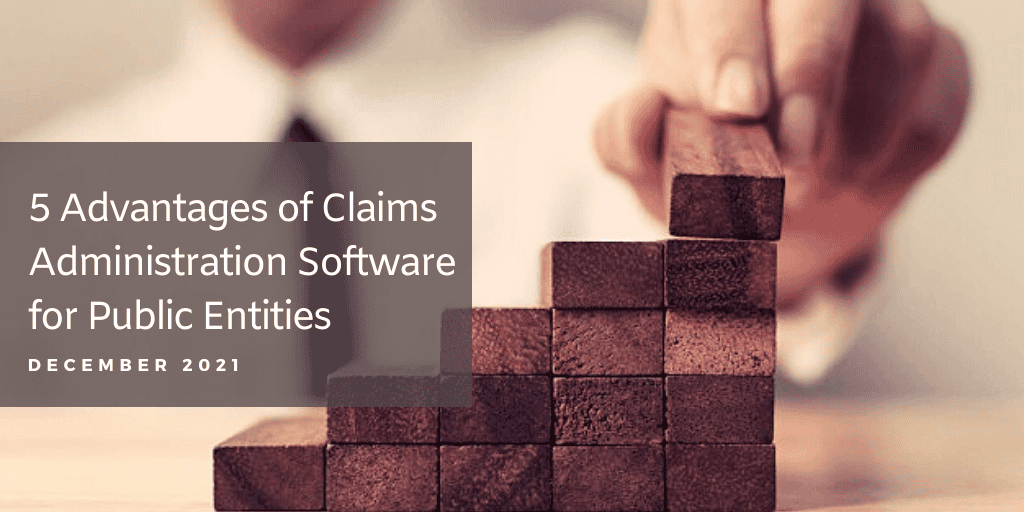 5 Advantages of Claims Administration Software for Public Entities