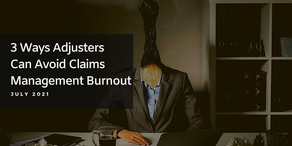 3 Ways to Advoid Claims Management Burnout